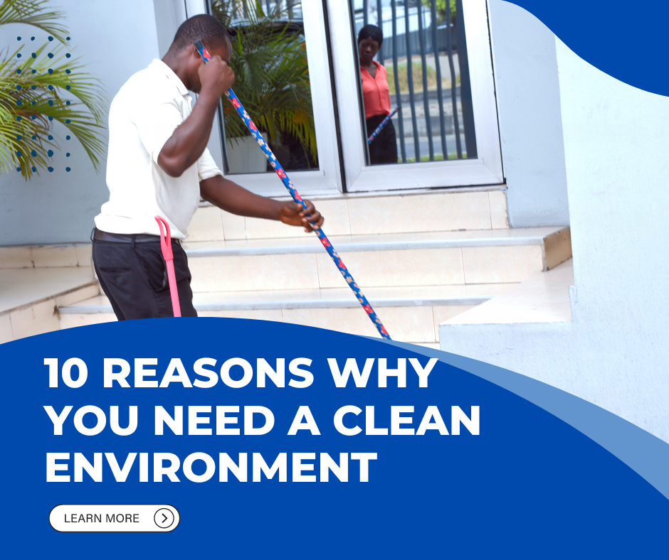 10 Reasons Why You Need A Clean Environment