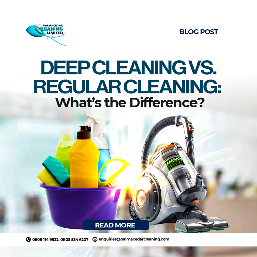 Key Differences Between Deep Cleaning vs. Regular Cleaning 7 %Cleaning Janitorial Services in Lagos %