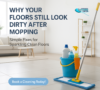 Why Your Floors Still Look Dirty After Mopping (And How to Fix It!)