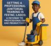 Getting the best Professional Janitorial Training in FESTAC, Lagos 1of2