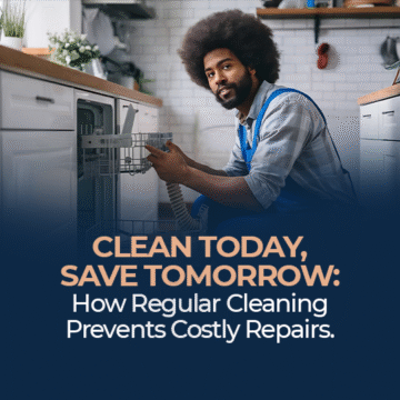 Clean Today, Save Tomorrow: How Regular Cleaning Prevents Costly Repairs 