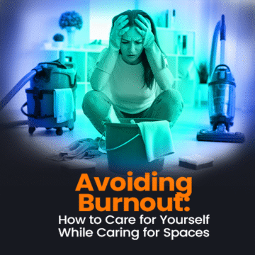 Avoiding Burnout: How to Care for Yourself While Caring for Spaces 
