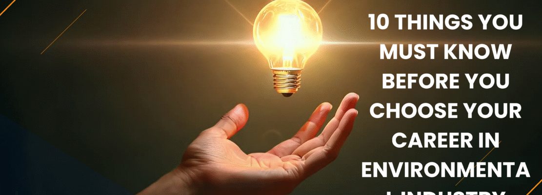 10 Things You Must Know Before You Choose Your Career in Environmental Industry
