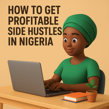 How to Get Profitable Side Hustles in Nigeria 1of 2 