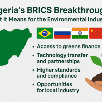 Nigeria’s BRICS Breakthrough: What It Means for the Environmental Industry 