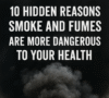 10 Hidden Reasons Smoke and Fumes Are More Dangerous to Your Health