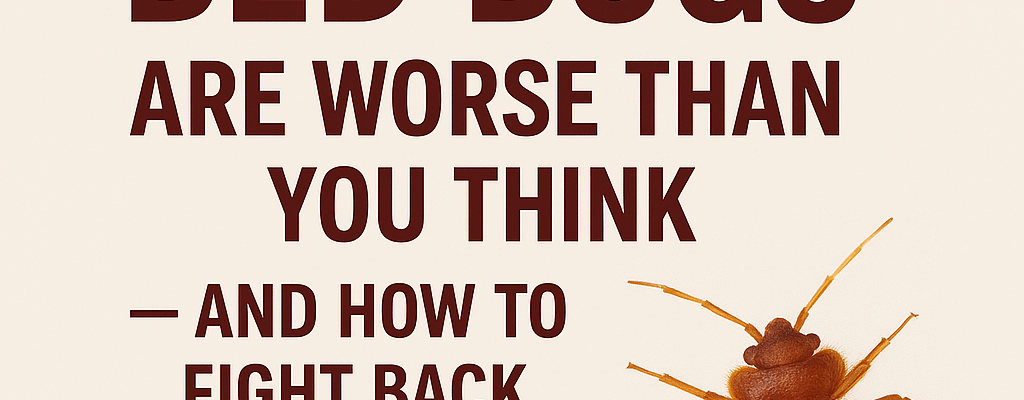 7 Alarming Reasons Bed Bugs Are Worse Than You Think