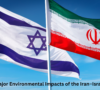 10 Major Environmental Impacts of the Iran–Israel War