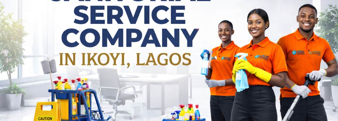 Getting the Best Janitorial Service Company in Ikoyi, Lagos